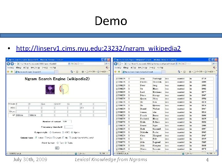 Demo • http: //linserv 1. cims. nyu. edu: 23232/ngram_wikipedia 2 July 30 th, 2009