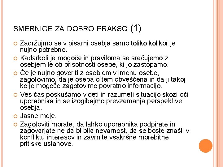 SMERNICE ZA DOBRO PRAKSO (1) Zadržujmo se v pisarni osebja samo toliko kolikor je