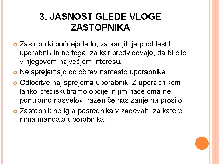 3. JASNOST GLEDE VLOGE ZASTOPNIKA Zastopniki počnejo le to, za kar jih je pooblastil