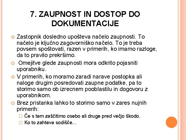 7. ZAUPNOST IN DOSTOP DO DOKUMENTACIJE Zastopnik dosledno upošteva načelo zaupnosti. To načelo je