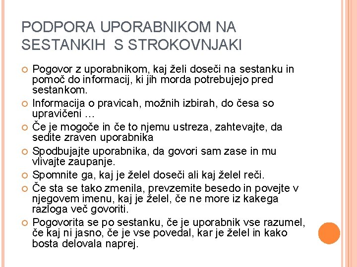 PODPORA UPORABNIKOM NA SESTANKIH S STROKOVNJAKI Pogovor z uporabnikom, kaj želi doseči na sestanku