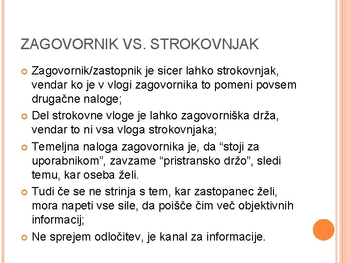 ZAGOVORNIK VS. STROKOVNJAK Zagovornik/zastopnik je sicer lahko strokovnjak, vendar ko je v vlogi zagovornika