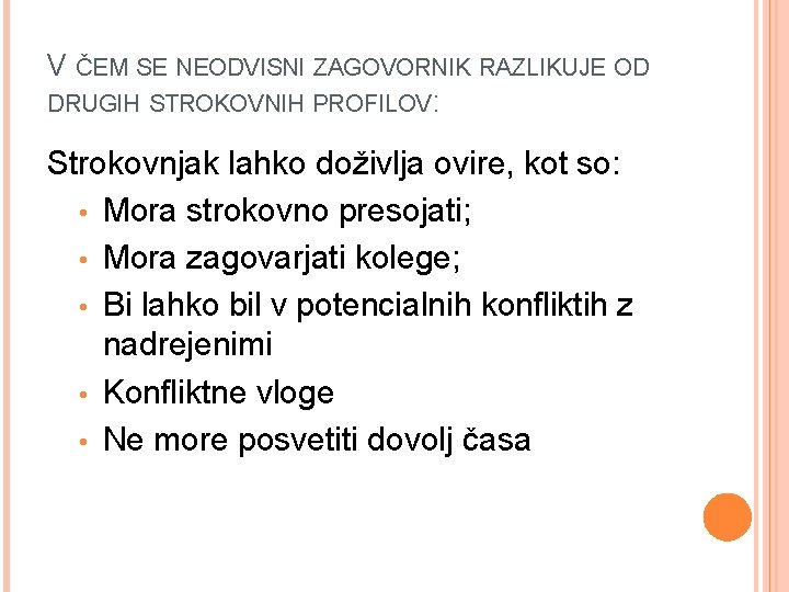 V ČEM SE NEODVISNI ZAGOVORNIK RAZLIKUJE OD DRUGIH STROKOVNIH PROFILOV: Strokovnjak lahko doživlja ovire,