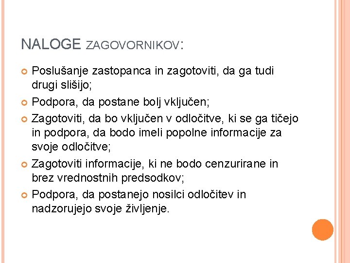 NALOGE ZAGOVORNIKOV: Poslušanje zastopanca in zagotoviti, da ga tudi drugi slišijo; Podpora, da postane