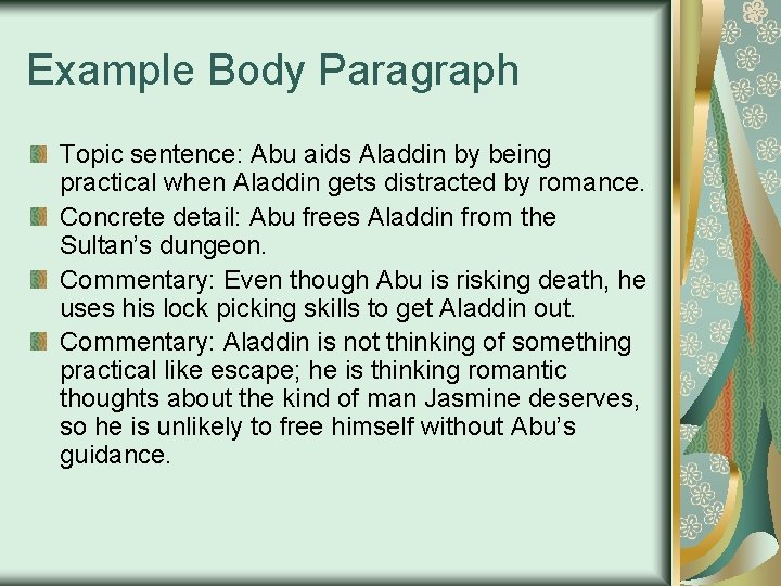 Example Body Paragraph Topic sentence: Abu aids Aladdin by being practical when Aladdin gets Example Body Paragraph Topic sentence: Abu aids Aladdin by being practical when Aladdin gets