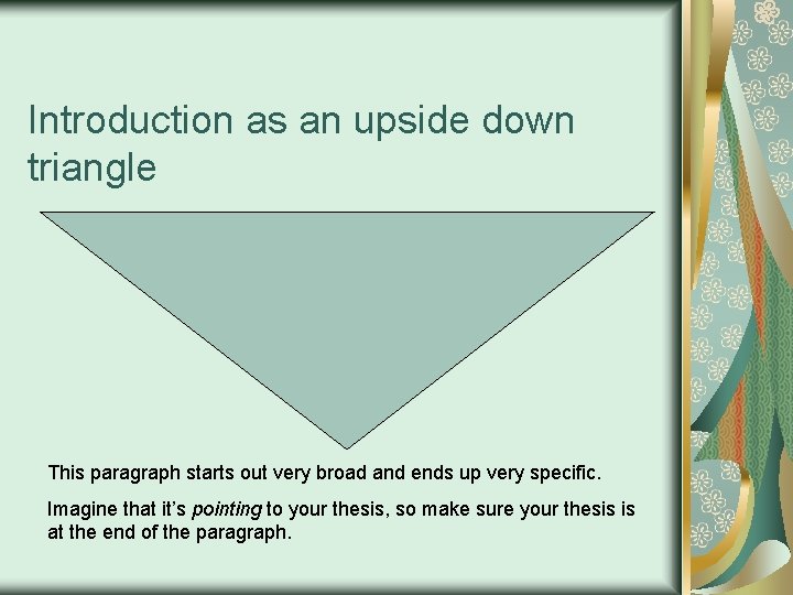 Introduction as an upside down triangle This paragraph starts out very broad and ends Introduction as an upside down triangle This paragraph starts out very broad and ends