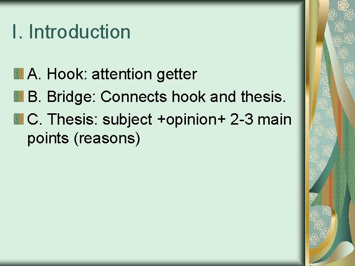 I. Introduction A. Hook: attention getter B. Bridge: Connects hook and thesis. C. Thesis: I. Introduction A. Hook: attention getter B. Bridge: Connects hook and thesis. C. Thesis: