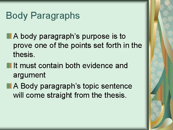 Body Paragraphs A body paragraph’s purpose is to prove one of the points set Body Paragraphs A body paragraph’s purpose is to prove one of the points set