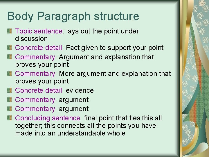 Body Paragraph structure Topic sentence: lays out the point under discussion Concrete detail: Fact Body Paragraph structure Topic sentence: lays out the point under discussion Concrete detail: Fact