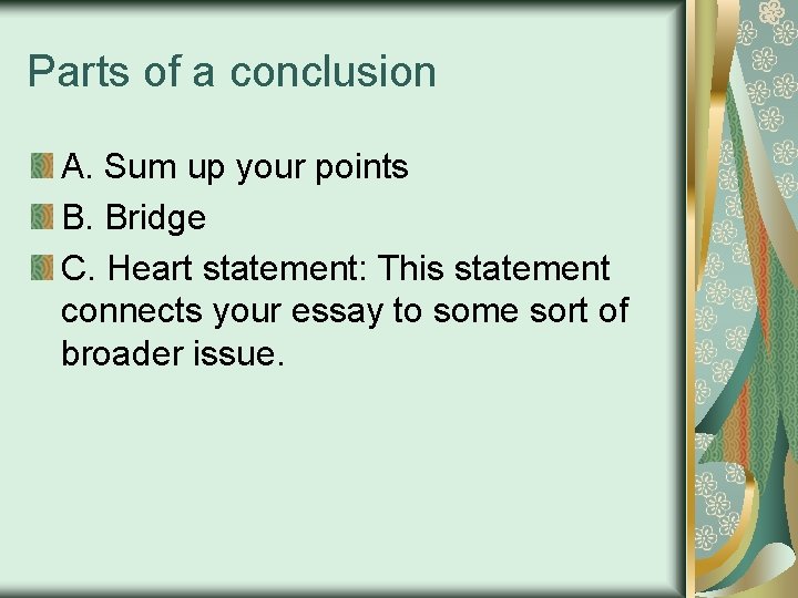 Parts of a conclusion A. Sum up your points B. Bridge C. Heart statement: Parts of a conclusion A. Sum up your points B. Bridge C. Heart statement: