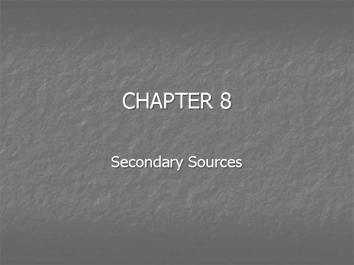 CHAPTER 8 Secondary Sources 