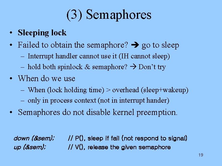 (3) Semaphores • Sleeping lock • Failed to obtain the semaphore? go to sleep