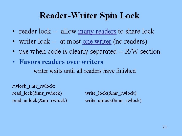 Reader-Writer Spin Lock • • reader lock -- allow many readers to share lock