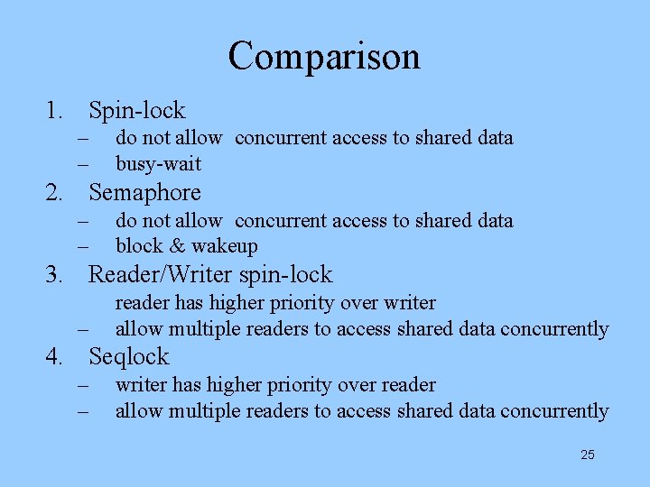 Comparison 1. Spin-lock – – do not allow concurrent access to shared data busy-wait