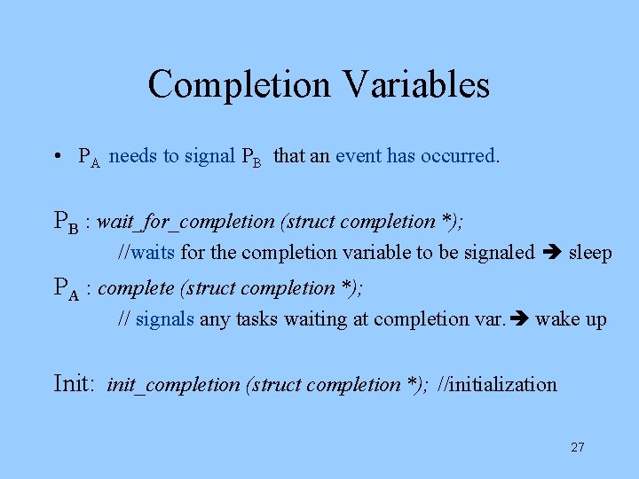 Completion Variables • PA needs to signal PB that an event has occurred. PB