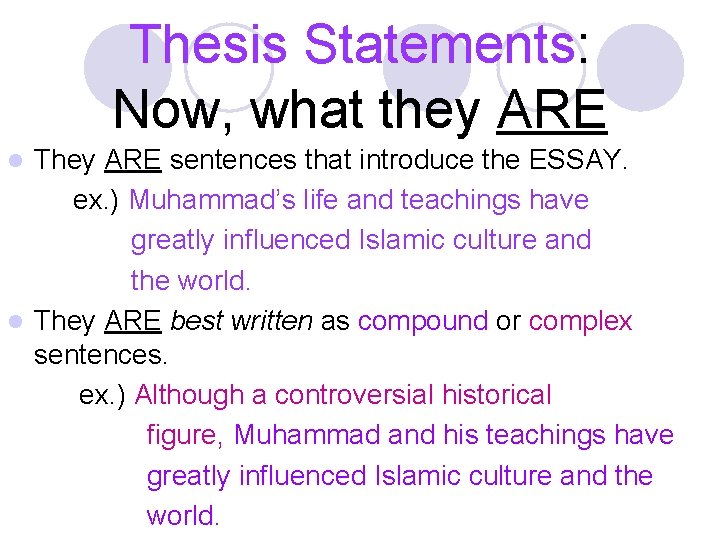 Thesis Statements: Now, what they ARE They ARE sentences that introduce the ESSAY. ex.