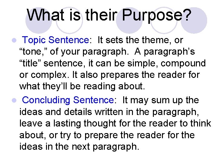 What is their Purpose? Topic Sentence: It sets theme, or “tone, ” of your