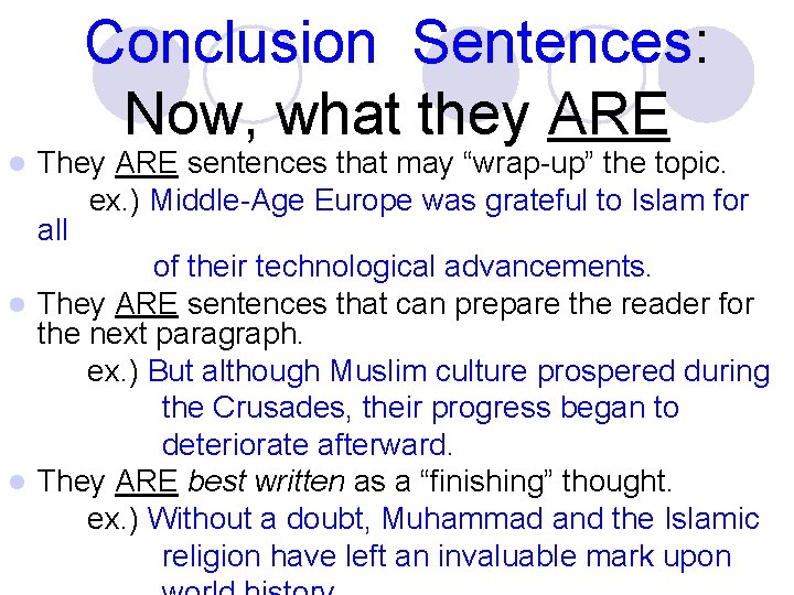 Conclusion Sentences: Now, what they ARE They ARE sentences that may “wrap-up” the topic.