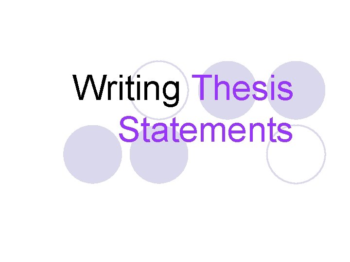 Writing Thesis Statements 