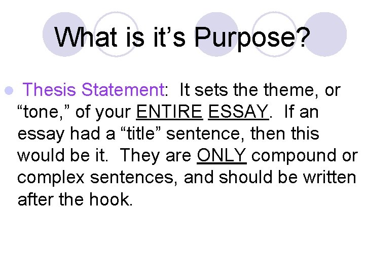 What is it’s Purpose? l Thesis Statement: It sets theme, or “tone, ” of