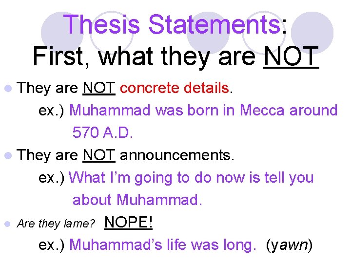 Thesis Statements: First, what they are NOT l They are NOT concrete details. ex.