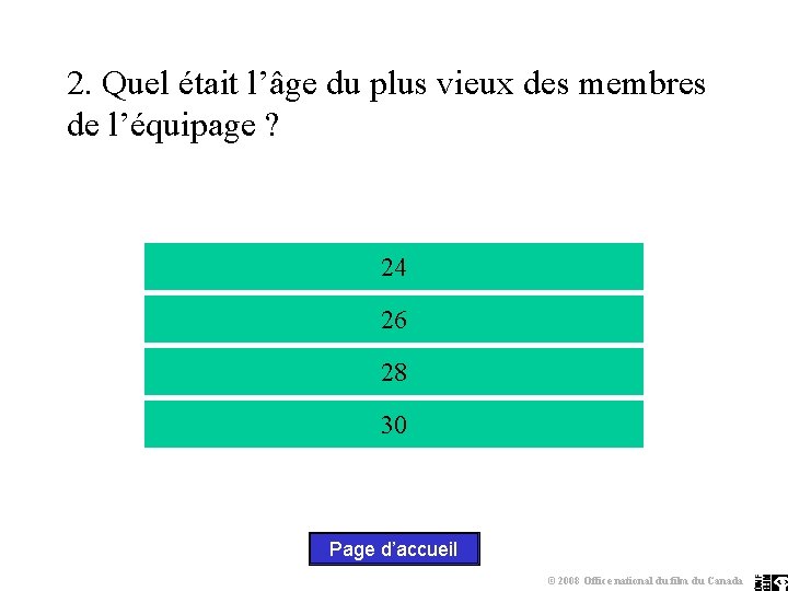 2. Quel était l’âge du plus vieux des membres de l’équipage ? 24 26