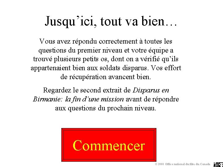 Jusqu’ici, tout va bien… Vous avez répondu correctement à toutes les questions du premier