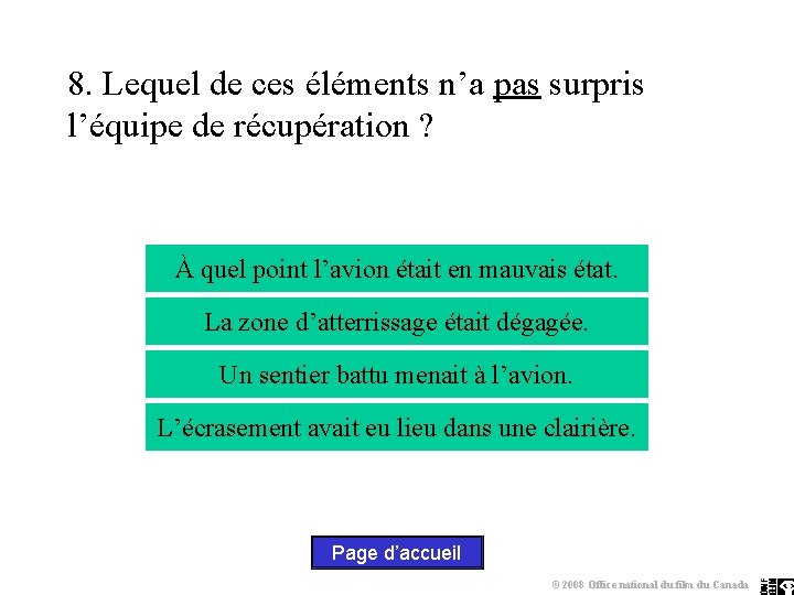 8. Lequel de ces éléments n’a pas surpris l’équipe de récupération ? À quel 8. Lequel de ces éléments n’a pas surpris l’équipe de récupération ? À quel