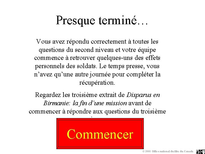Presque terminé… Vous avez répondu correctement à toutes les questions du second niveau et Presque terminé… Vous avez répondu correctement à toutes les questions du second niveau et
