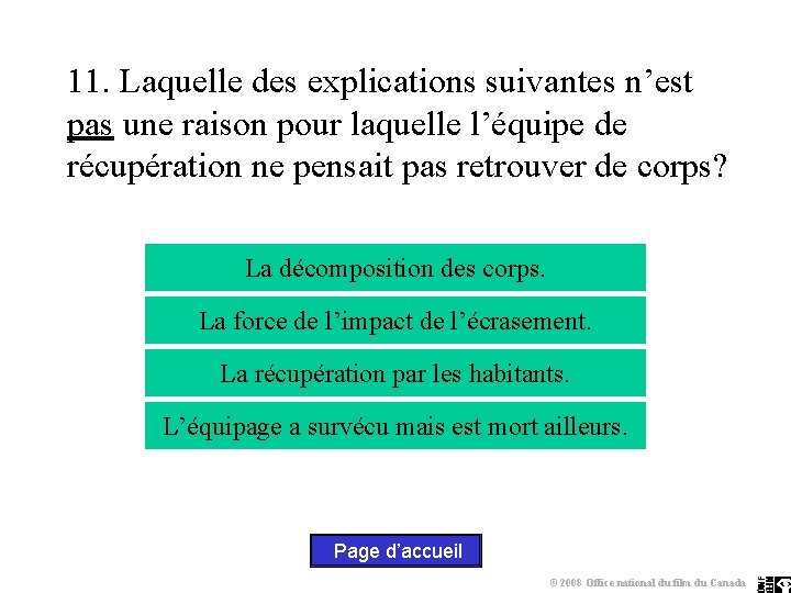 11. Laquelle des explications suivantes n’est pas une raison pour laquelle l’équipe de récupération