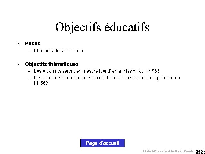 Objectifs éducatifs • Public – Étudiants du secondaire • Objectifs thématiques – Les étudiants