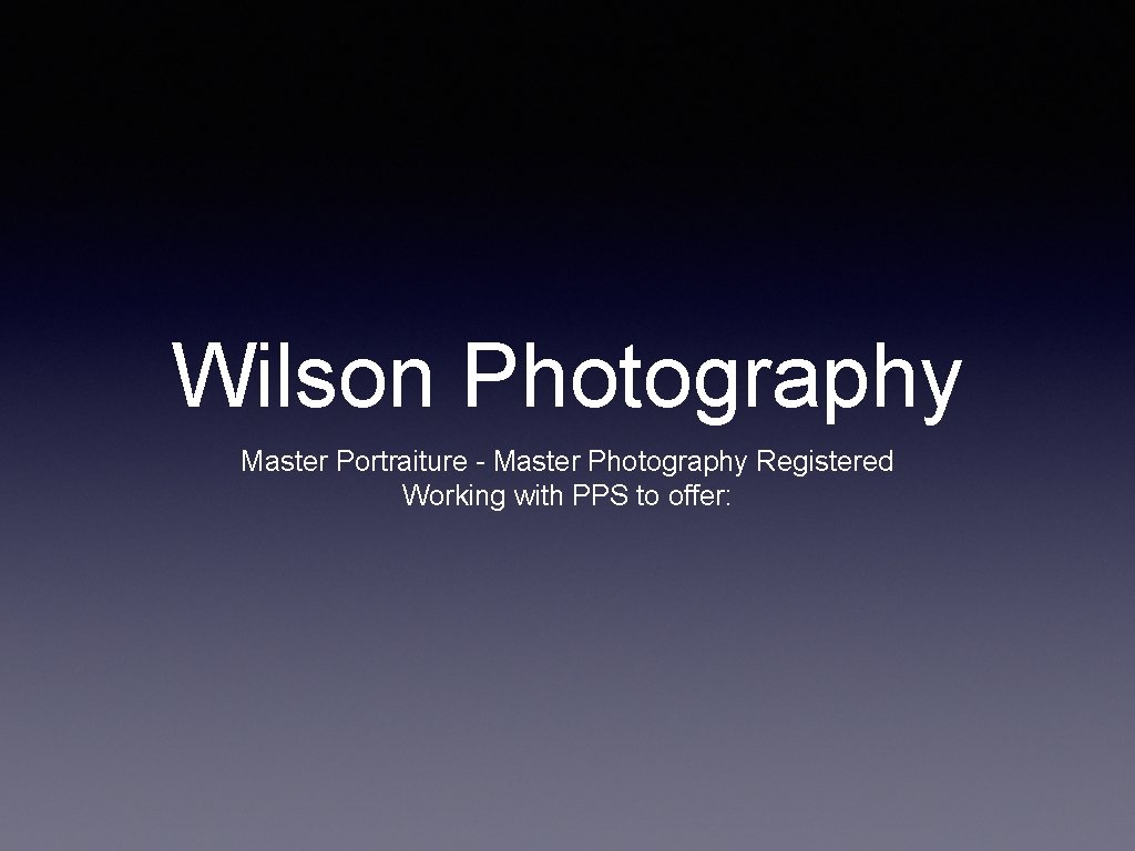 Wilson Photography Master Portraiture - Master Photography Registered Working with PPS to offer: 