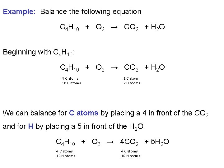 Example: Balance the following equation C 4 H 10 + O 2 → CO