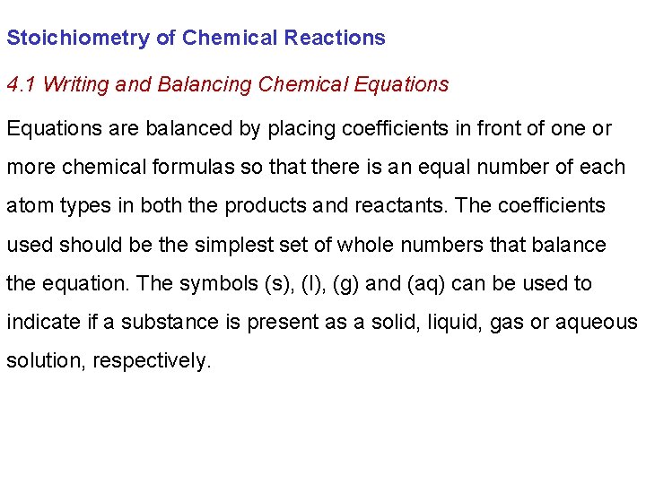 Stoichiometry of Chemical Reactions 4. 1 Writing and Balancing Chemical Equations are balanced by