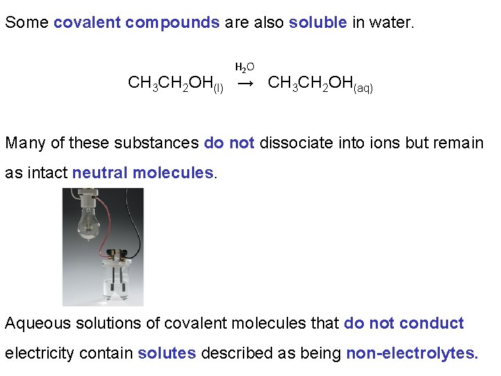 Some covalent compounds are also soluble in water. H 2 O CH 3 CH