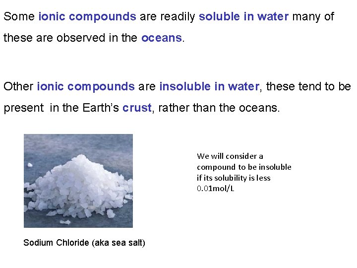 Some ionic compounds are readily soluble in water many of these are observed in