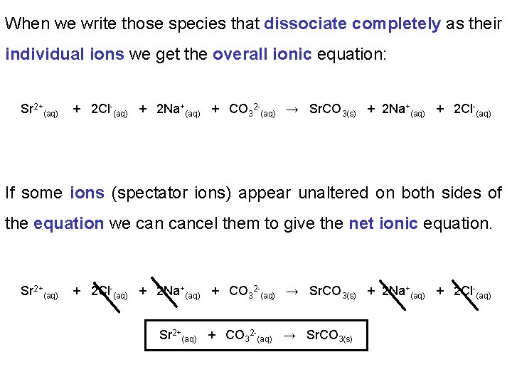 When we write those species that dissociate completely as their individual ions we get