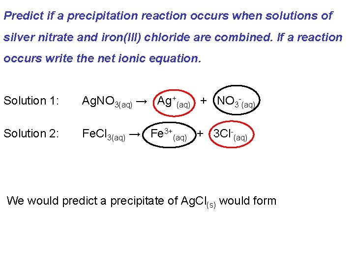 Predict if a precipitation reaction occurs when solutions of silver nitrate and iron(III) chloride