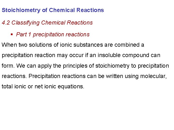 Stoichiometry of Chemical Reactions 4. 2 Classifying Chemical Reactions § Part 1 precipitation reactions