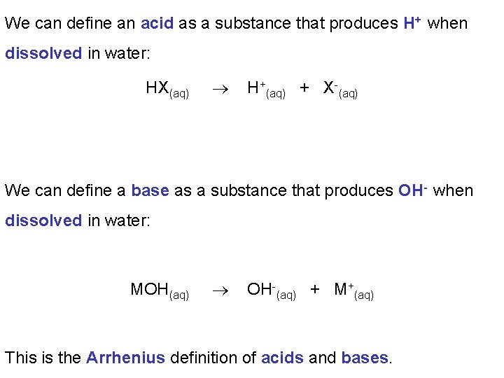 We can define an acid as a substance that produces H+ when dissolved in