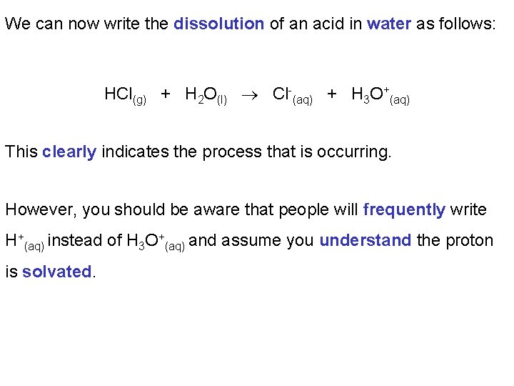 We can now write the dissolution of an acid in water as follows: HCl(g)