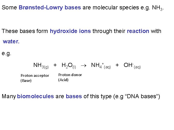 Some Brønsted-Lowry bases are molecular species e. g. NH 3. These bases form hydroxide