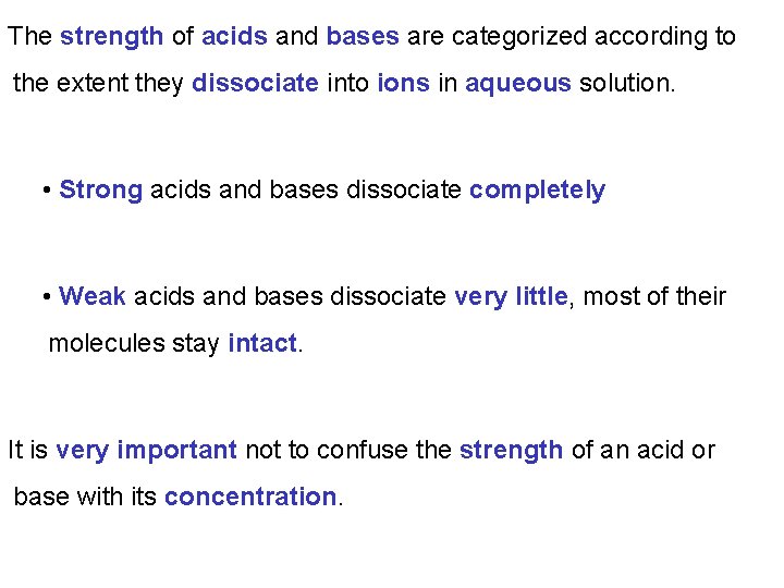 The strength of acids and bases are categorized according to the extent they dissociate