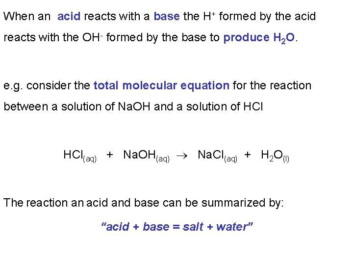 When an acid reacts with a base the H+ formed by the acid reacts