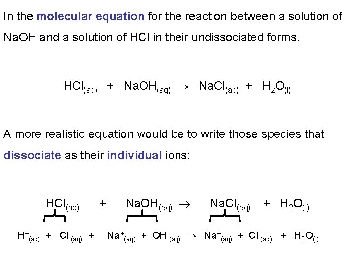 In the molecular equation for the reaction between a solution of Na. OH and