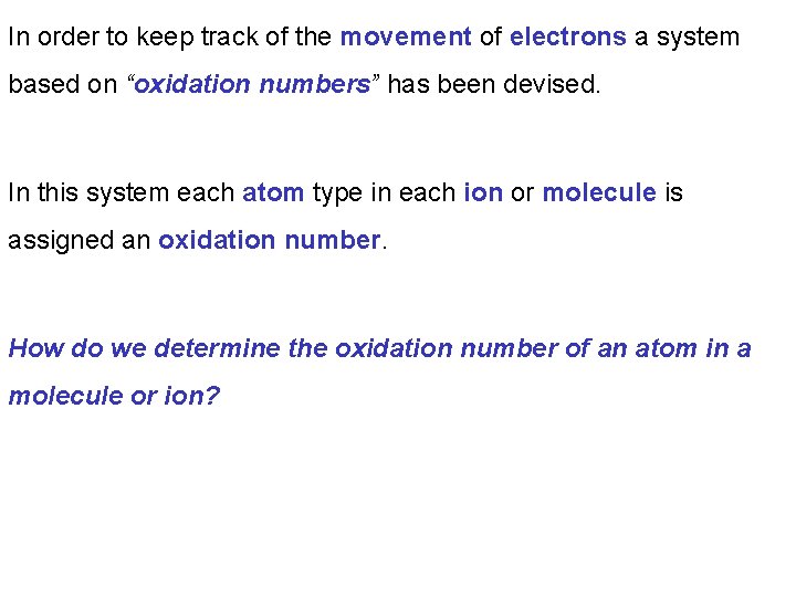 In order to keep track of the movement of electrons a system based on