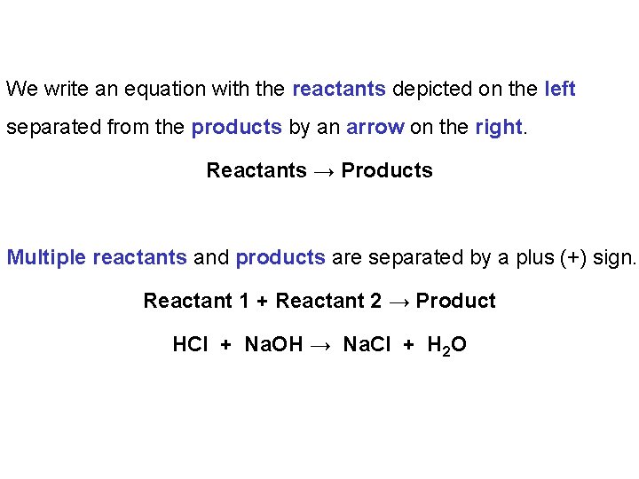 We write an equation with the reactants depicted on the left separated from the