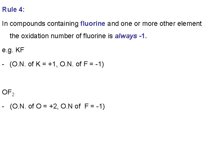 Rule 4: In compounds containing fluorine and one or more other element the oxidation