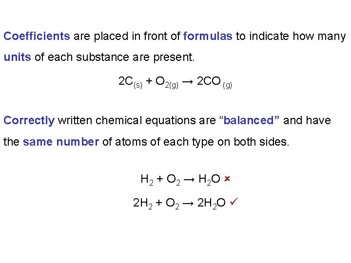 Coefficients are placed in front of formulas to indicate how many units of each