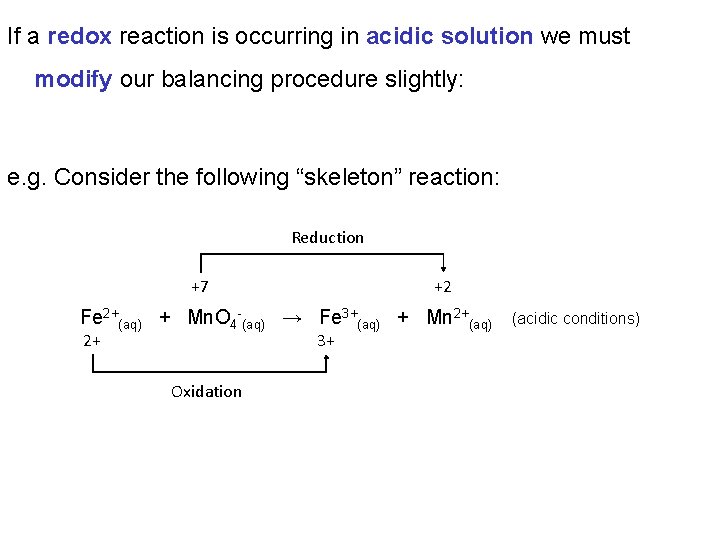 If a redox reaction is occurring in acidic solution we must modify our balancing